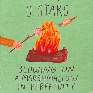0 Stars - Blowing On A Marshmallow In Perpetuity