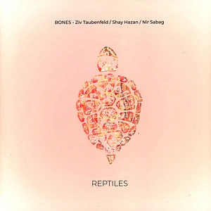 Bones - Ziv Taubenfeld & Shay Hazan & Nir Sabag - Reptiles