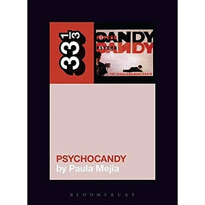 Jesus And Mary Chain, The - Psychocandy By Paula Mejia
