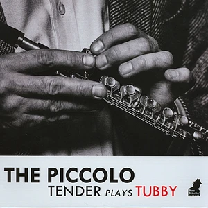 Tenderlonious - The Piccolo - Tender Plays Tubby