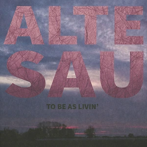 Alte Sau - To Be As Livin