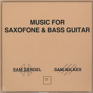 Sam Gendel & Sam Wilkes - Music For Saxofone & Bass Guitar