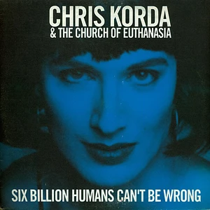 Chris Korda & The Church Of Euthanasia - Six Billion Humans Can't Be Wrong