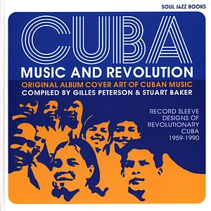 Gilles Peterson & Stuart Baker - Cuba: Music And Revolution: Original Album Cover Art Of Cuban Music - Record Sleeve Designs Of Revolutionary Cuba 1959-90