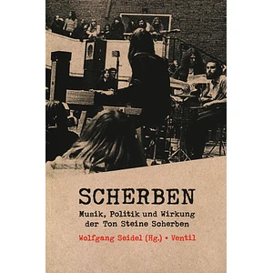 Wolfgang Seidel - Scherben Musik, Politik Und Wirkung Der Ton Steine Scherben