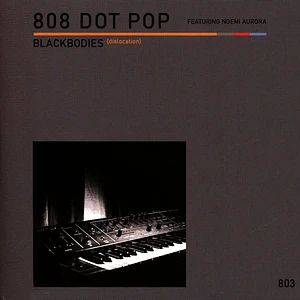 808 Dot Pop - Blackbodies (Dislocation) / Kelvin (3500)