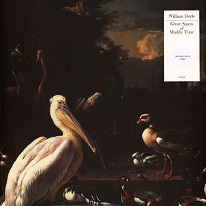 William Doyle - Great Spans Of Muddy Time Pelican White Vinyl Edition