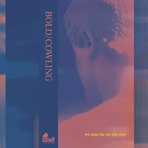 Bold / Cowling - We May Be On The Way