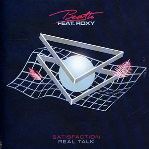 Beath - Satisfaction / Real Talk Feat. Roxy