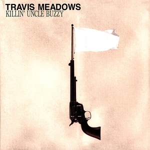Travis Meadows - Killin' Uncle Buzzy Black Vinyl Edition