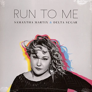 Samantha Martin & Delta Sugar - Run To Me