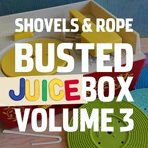 Shovels & Rope - Busted Juice Box