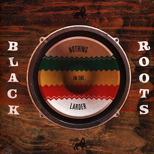 Black Roots - Nothing In The Larder