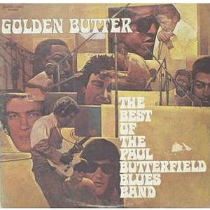 The Paul Butterfield Blues Band - Golden Butter / The Best Of The Paul Butterfield Blues Band