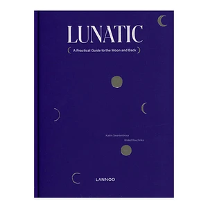 Katrin Swatenbroux, Wided Bouchrika & Joy Phillips - Lunatic: A Practical Guide To The Moon Nad Back