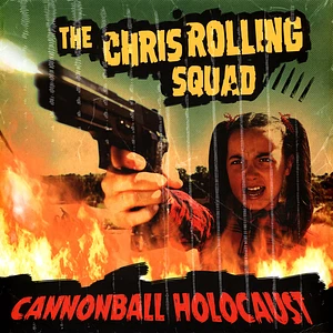 The Chris Rolling Squad - Cannonball Holocaust