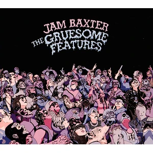 Jam Baxter - The Gruesome Features