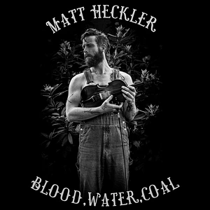Matt Heckler - Blood, Water, Coal