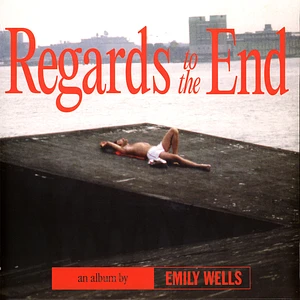Emily Wells - Regards To The End
