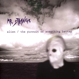 Mr. Strange - Alien / The Pursuit Of Something Better