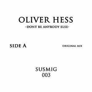 Oliver Hess - Dont Be Anybody Else Orlando Voorn Remix