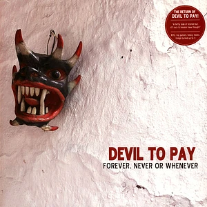 Devil To Pay - Forever,Never Or Whenever