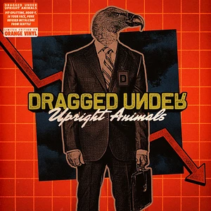 Dragged Under - Upright Animals Transparent Orange Vinyl Edition