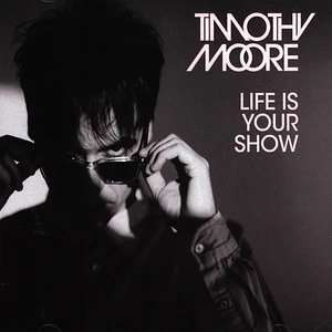 Timothy Moore - Life Is Your Show