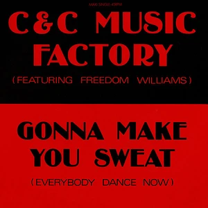 C + C Music Factory Featuring Freedom Williams - Gonna Make You Sweat (Everybody Dance Now)