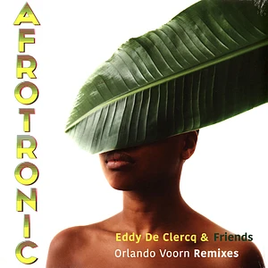 Eddy De Clercq & Friends - Afrotronic Orlando Voorn Remixes