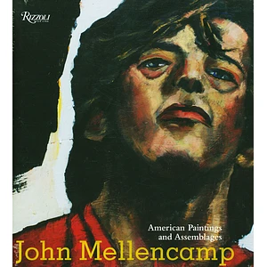 John Mellencamp And Dr. Louis A. Zona And David L. Shirey And Bob Guccione Jr. - John Mellencamp: American Paintings And Assemblages