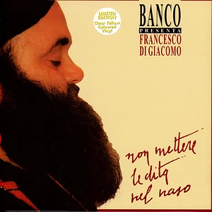 Banco Presenta Francesco Di Giacomo - Non Mettere Le Dita Nel Naso Limited Clear Yellow Vinyl Edition