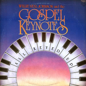Willie Neal Johnson and The Gospel Keynotes - All Keyed Up