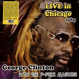 George Clinton - Live In Chicago 1989 With The P-Funk Allstars Splattered Vinyl Edition