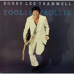 Bobby Lee Trammell - Toolie Frollie