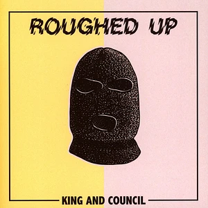 Roughed Up - King And Council