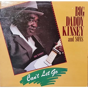 Big Daddy Kinsey & Sons - Can't Let Go