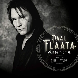 Paal Flaata - Wait By The Fire Songs Of Chip Tayl