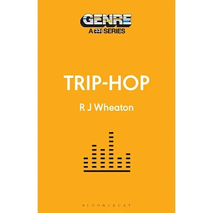 R.J. Wheaton - Genre: A 33 1/3 Series - Trip-Hop
