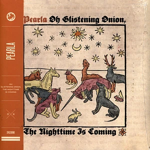 Pearla - Oh Glistening Onion, The Nighttime Is Coming