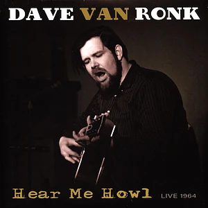 Dave Van Ronk - Hear Me Howl-Live 1964