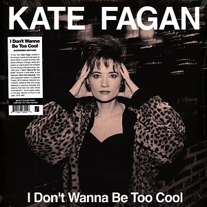 Kate Fagan - I Don't Wanna Be Too Cool Milky Clear Vinyl Edition