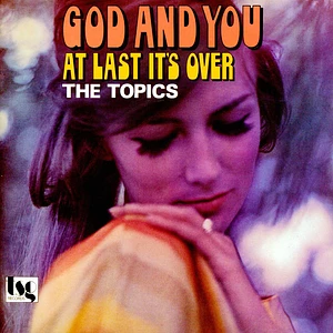 The Topics - God And You / At Last It's Over