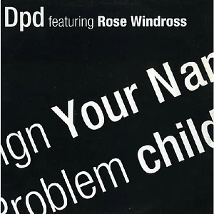 DPD Featuring Rose Windross - Sign Your Name / Problem Child