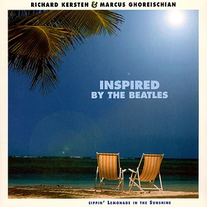 Richard Kersten & Marcus Ghoreischian - Inspired By The Beatles Sippin' Lemonade In The Sunshine