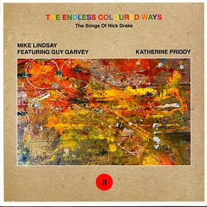 Mike Lindsay & Guy Garvey / Katherine Priddy - The Endless Coloured Ways: The Songs Of Nick Drake