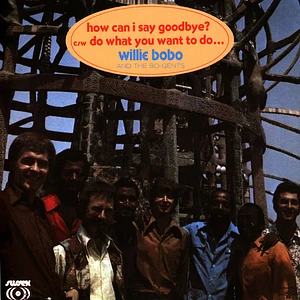 Willie Bobo - How Can I Say Goodbye / Do What You Want To Do