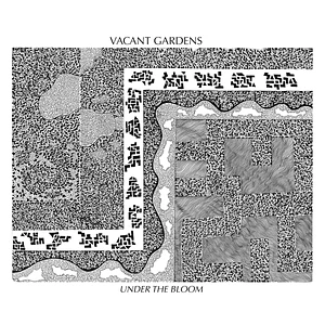Vacant Gardens - Under The Bloom