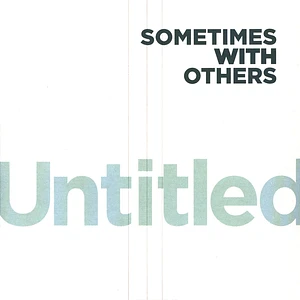 Sometimes With Others - Untitled / Know It