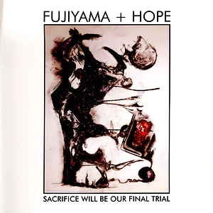 Fujiyama + Hope - Sacrifice Will Be Our Final Trial